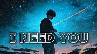 Nightcore  I NEED YOU lyrics [upl. by Nicolea]