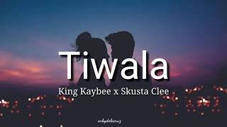 Tiwala lyrics  King Kaybee x Skusta Clee [upl. by Etz]