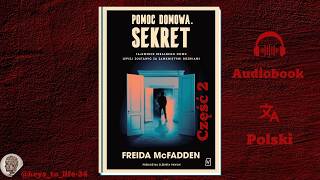 Pomoc domowa Sekret – Freida McFadden  Cęść 2 [upl. by Rehpotsyrhc]