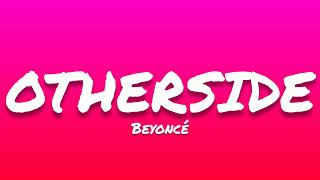 Beyoncé OTHERSIDE Lyrics [upl. by Oak]