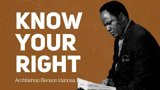 Know Your Right  Archbishop Benson Idahosa [upl. by Phillie]