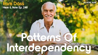 Ram Dass Patterns of Interdependency – Here and Now Podcast Ep 248 [upl. by Unity951]