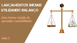 Aula 5 Contabilidade Básica lançamentos Utilizando Balancos Sucessivos [upl. by Acissehc]