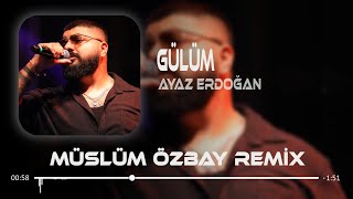 Ayaz Erdoğan  Gülüm  Müslüm Özbay Remix  I Bile Bile Bana Yine Zehir Ediyon [upl. by Liss135]