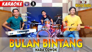 BULAN BINTANG KARAOKE NADA COWOK  PRIA AUDIO HIGH QUALITY [upl. by Ydnat]