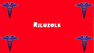 Pronounce Medical Words ― Riluzole [upl. by Nilra]