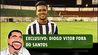 DIOGO VITOR NÃO JOGA MAIS NO SANTOS [upl. by Asirahc]