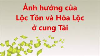 Ảnh hưởng của Lộc tồn  Hóa lộc đóng cung Tài bạch [upl. by Jodi]