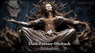 Neu  N´AMERCAÀ  ISIIS LIED  FantasyHörbuch komplett  hörbuch audible bookbeat [upl. by Dlopoel]