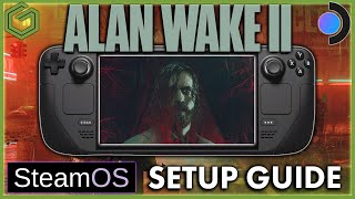 Steam Deck  Alan Wake 2  How To Get It Working Plus a Look at Performance [upl. by Cade]