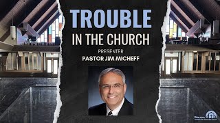 Trouble in the Church  Elder Jim Micheff [upl. by Akcirre]