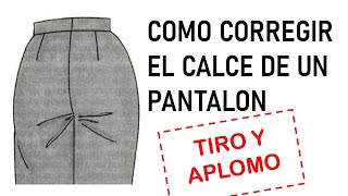 Como Corregir el Calce de un Pantalón  Solución para Problemas de Aplomo y Tiro [upl. by Tahpos]