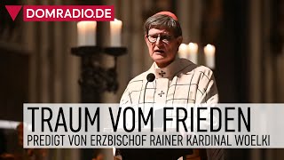 Traum vom Frieden – Predigt von Erzbischof Rainer Kardinal Woelki im Kölner Dom [upl. by Delamare]