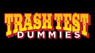 Trash Test Dummies [upl. by Shea]