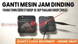 DIY  Ganti Mesin Jam Dinding Young Town SUN 12888 ST ke SKP Thailand Sweep SEIKO [upl. by Catt]