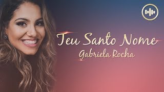 Gabriela Rocha  Teu Santo Nome Com Letra  Gospel Hits [upl. by Letnuahs154]