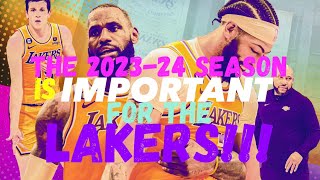 The 202324 SEASON Is IMPORTANT For The LAKERS [upl. by Jaela]