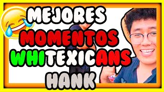 HANK MEJORES MOMENTOS DE WHITEXICANS RECOPILACION COSAS DE WHITEXICANS MEM BET HEI [upl. by Nerrual900]