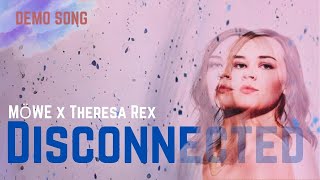 MÖWE x Theresa Rex  Disconnected Demo Song 2024 [upl. by Neyuh624]