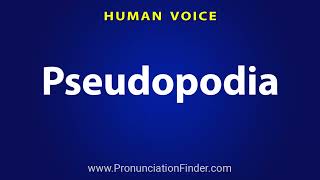 How To Pronounce Pseudopodia [upl. by Ivar39]