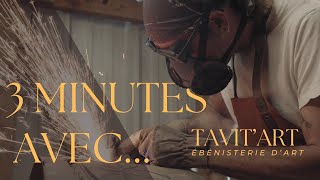 3 MINUTES AVECTAVITART  ÉBÉNISTERIE DART DOCUMENTAIRE [upl. by Ytirahs414]