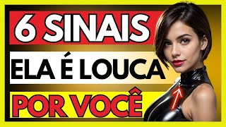 6 SINAIS CLAROS DE QUE UMA MULHER É LOUCA DE AMOR POR VOCÊ VEJA AGORA [upl. by Reham]