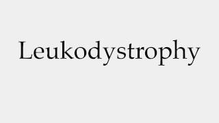 How to Pronounce Leukodystrophy [upl. by Yrahcaz]