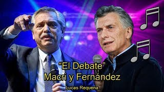 quotEl debatequot  Macri  Feat Fernández y Lavagna  Lucas Requena [upl. by Meela]