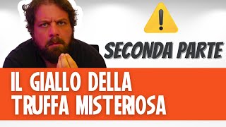 🕵️🕵️ Il Giallo della Truffa Misteriosa NUOVO MONTAGGIO SECONDA PARTE 😲 La rivelazione [upl. by Malek]