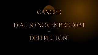 Cancer ♋️ 15 au 30 Novembre 2024  défi Pluton  Libération Totale  ❤️🙏 [upl. by Enyamart477]