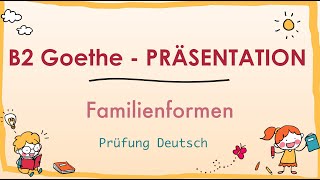 FAMILIENFORMEN  Präsentation  B2 Goethe  Sprechen 1 Familienkonstellation Wohnformen Lebensform [upl. by Hosfmann]