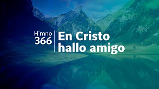 Himno Adventista 366  En Cristo hallo amigo [upl. by Aihsar]