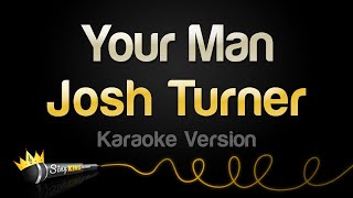 Josh Turner  Your Man Karaoke Version [upl. by Niwrud]