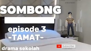 sombong episode 3  TAMAT [upl. by Zeba49]