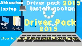 🔴 Akkaataa Driver pack 2015 Windows 10 irratti Install goonuuHow to Install Driver pack 2015 [upl. by Airehc]