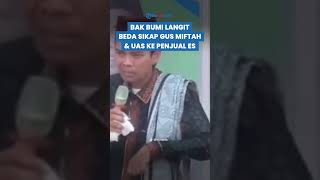 BAK BUMI LANGIT Beda Perlakuan UAS dengan Gus Miftah ke Penjual Es Jadi Sorotan [upl. by Adiel]