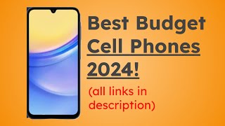 Best Budget Cell Phones 2024 [upl. by Kirsteni]