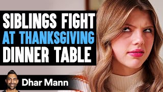 SIBLINGS FIGHT At THANKSGIVING DINNER TABLE What Happens Next Is Shocking  Dhar Mann Studios [upl. by Aniret421]