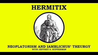 Neoplatonism and Iamblichus Theurgy with Jeffrey S Kupperman [upl. by Esinaj]