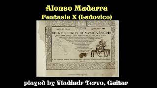 Alonso Mudarra  Fantasia X Ludovico played by Vladimir Tervo Guitar [upl. by Aehsal]