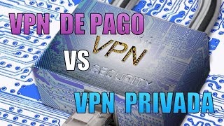 VPN DE PAGO vs VPN PRIVADA PROS Y CONTRAS [upl. by Magdaia482]