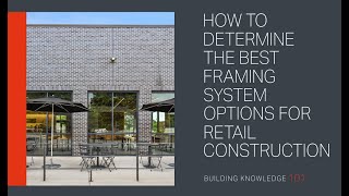 How to Determine the Best Framing System Options for Retail Construction [upl. by Neivad]