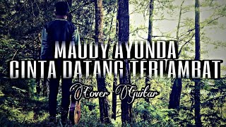 Maudy Ayunda  Cinta Datang Terlambat  Guitar Cover Fingerstyle  Dhany Alfiansyah [upl. by Chao]