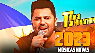 TJ THIAGO JONATHAN MÚSICAS NOVAS 2023 ATUALIZADAS [upl. by Ileray396]