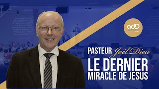 « le dernier miracle de Jésus »  Pasteur Joël Dieu [upl. by Atiuqer]