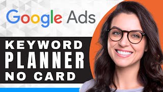 How to Use a Keyword Planner Without a Credit Card in Google Ads  Google Ads For Beginners [upl. by Somerset784]