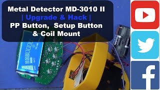 Metal Detector MD3010 II  Upgrade amp Hack  PP Button Setup Button amp Coil Mount [upl. by Sundberg]