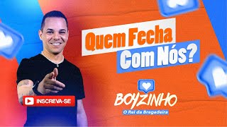 Boyzinho o Rei da Bregadeira  Quem fecha com nós [upl. by Koren]