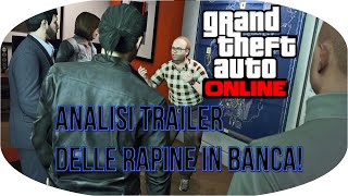 GTA Online ANALISI TRAILER UFFICIALE Delle RAPINE In BANCA  Nuovi VeicoliGuadagniArmi amp ALTRO [upl. by Nosreve]