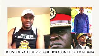 DOUMBOUYAH EST PIRE QUE BOKASSA ET IDI AMIN DADA [upl. by Ocana]